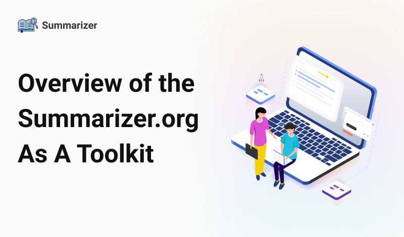 Overview of the Summarizer.org As A Toolkit