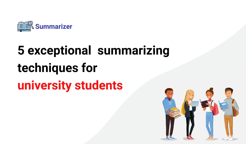 5 exceptional summarizing strategies for university students