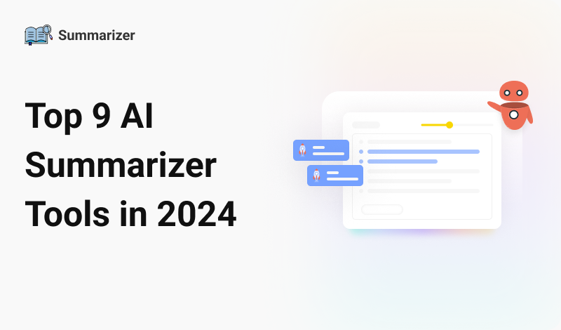Top 9 AI Summarizer Tools in 2024