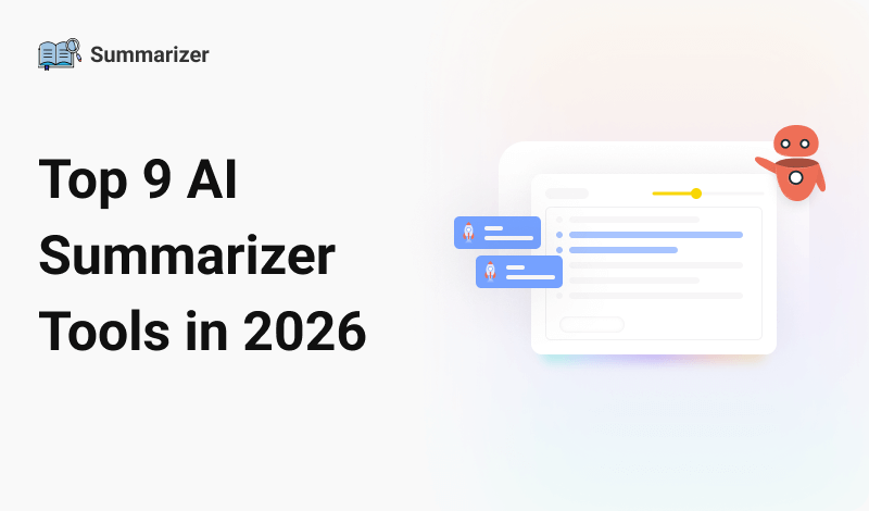 Top 9 AI Summarizer Tools in 2026